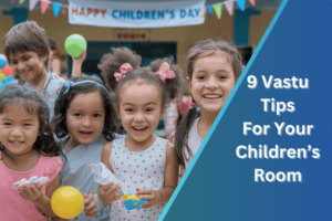 9 Vastu Tips For Your Children’s Room