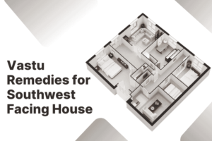 Vastu Remedies for Southwest-Facing House